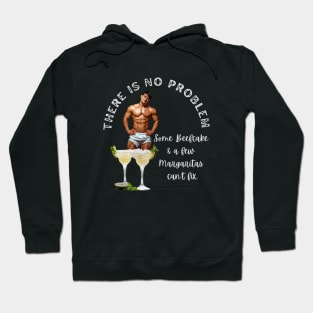 Stud T-Shirt There is No Problem Some Beefcake and Margaritas Can't Fix Hoodie